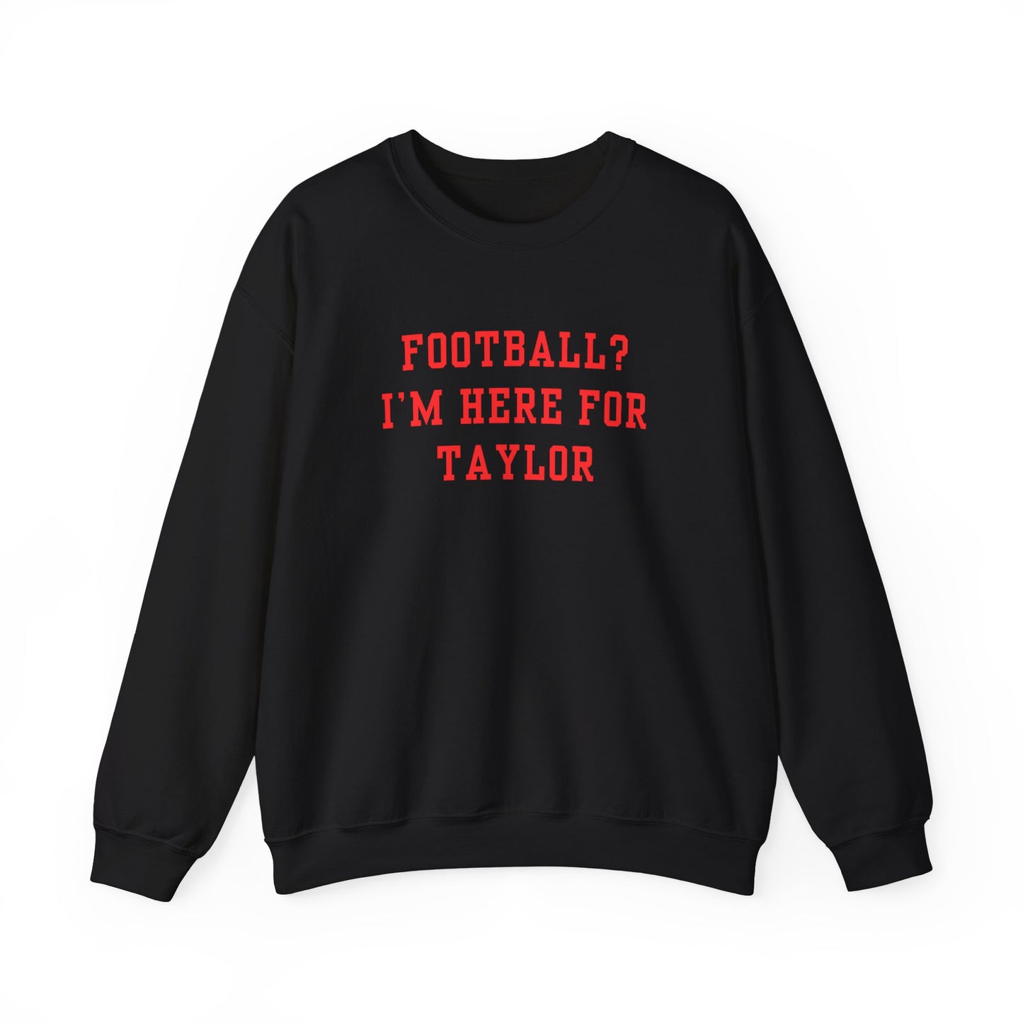 "I'm Here For Taylor" Game Day Sweatshirt