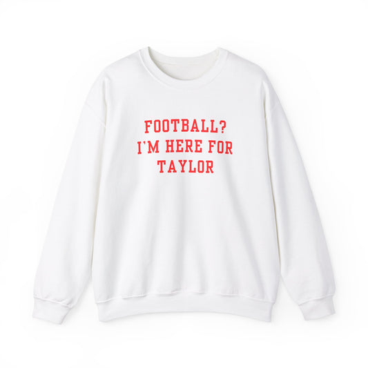 "I'm Here For Taylor" Game Day Sweatshirt