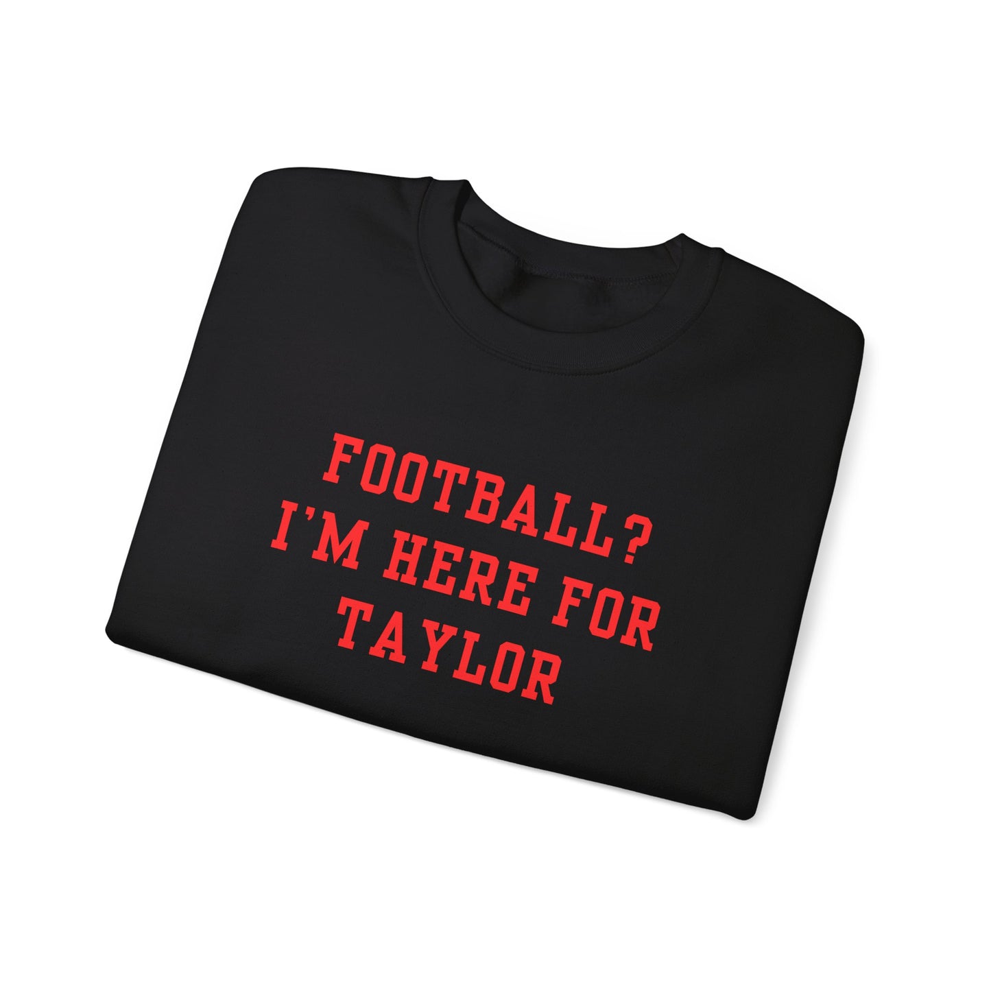 "I'm Here For Taylor" Game Day Sweatshirt