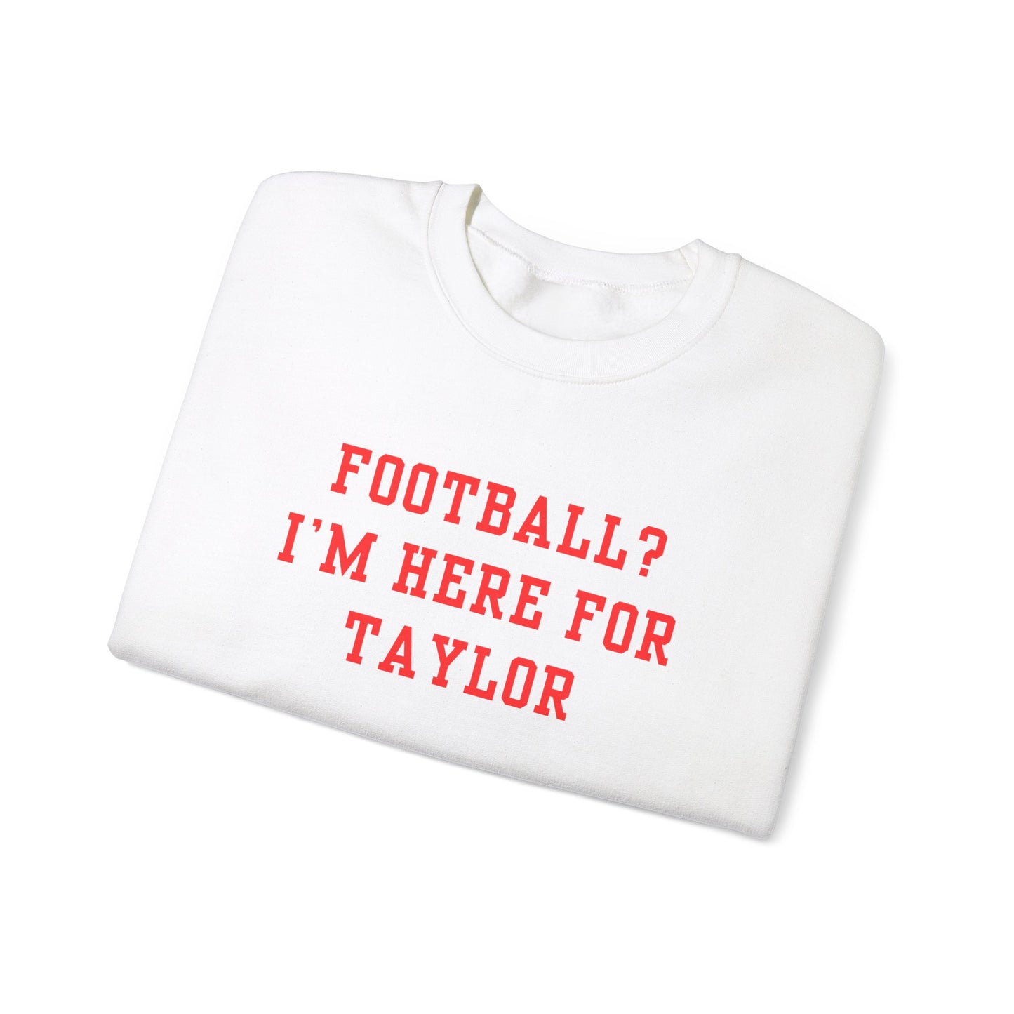 "I'm Here For Taylor" Game Day Sweatshirt
